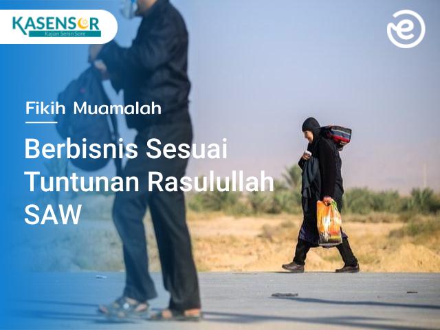 Berbisnis Sesuai Dengan Tuntunan Rasulullah SAW